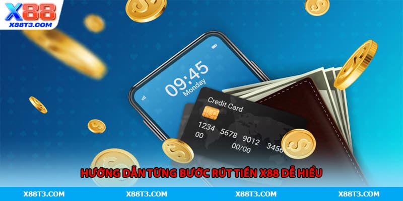 Hướng dẫn từng bước rút tiền X88 dễ hiểu