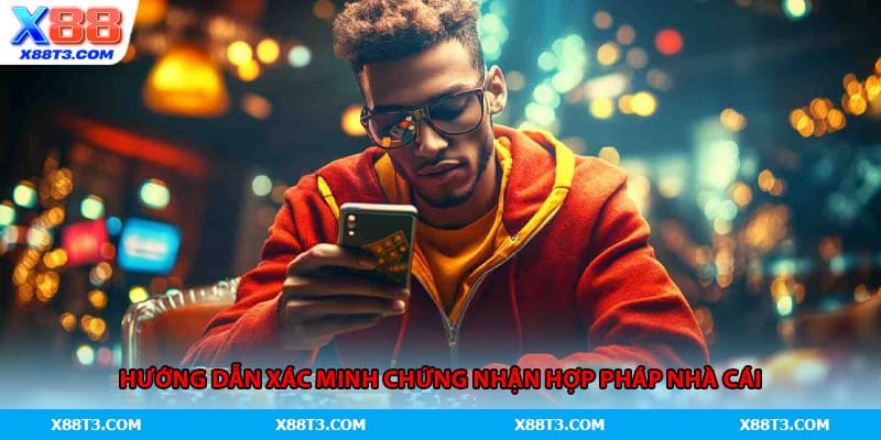 Hướng dẫn xác minh chứng nhận hợp pháp nhà cái