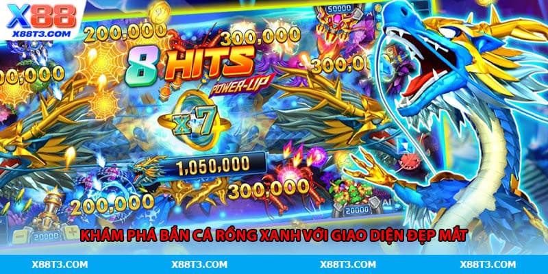 Khám phá bắn cá Rồng Xanh với giao diện đẹp mắt