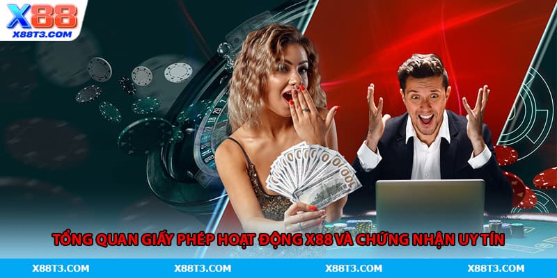 Tổng quan giấy phép hoạt động X88 và chứng nhận uy tín